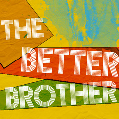 The Better Brother