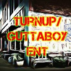 TurnUp/GuttaBoyEnt