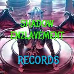 SHADOWENZLAVEMENT RECORDS