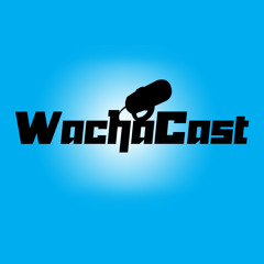 Wacharillin's WachaCast!
