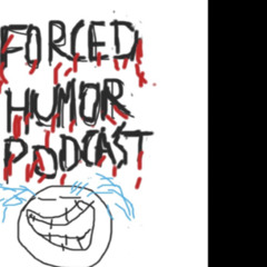 Forced Humor Podcast