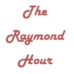 Raymond Hour Podcast