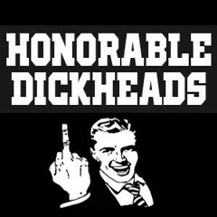 HONORABLE DICKHEADS