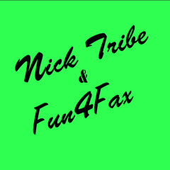 Nick Tribe & Fun4Fax