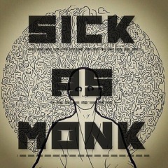 SICK AS MONK