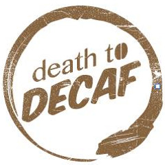 Death To Decaf