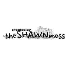 theShawnMess