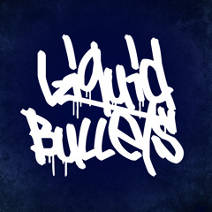 Liquid Bullets - Late Summer