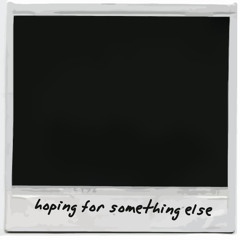 hoping for something else