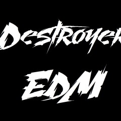 Destroyer EDM