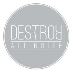 Destroy All Noise
