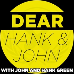 Dear Hank & John