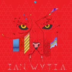 I.A.N. W.Y.T.I.A.