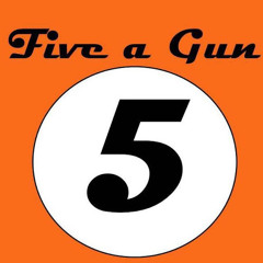 Five A Gun