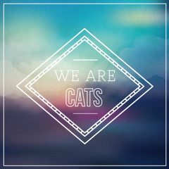 We are Cats