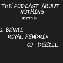 The Podcast About Nothing
