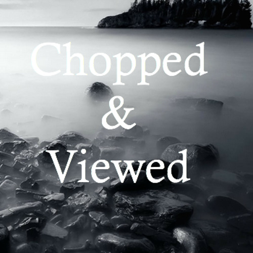 Chopped & Viewed’s avatar