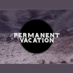 Permanent Vacation