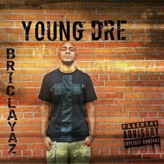 Young Dre (BRICLAYAZ)