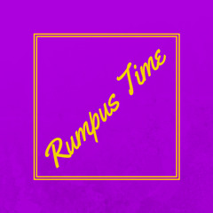 Rumpus Time