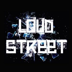 LOUD STREET