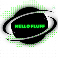 Mello Fluff