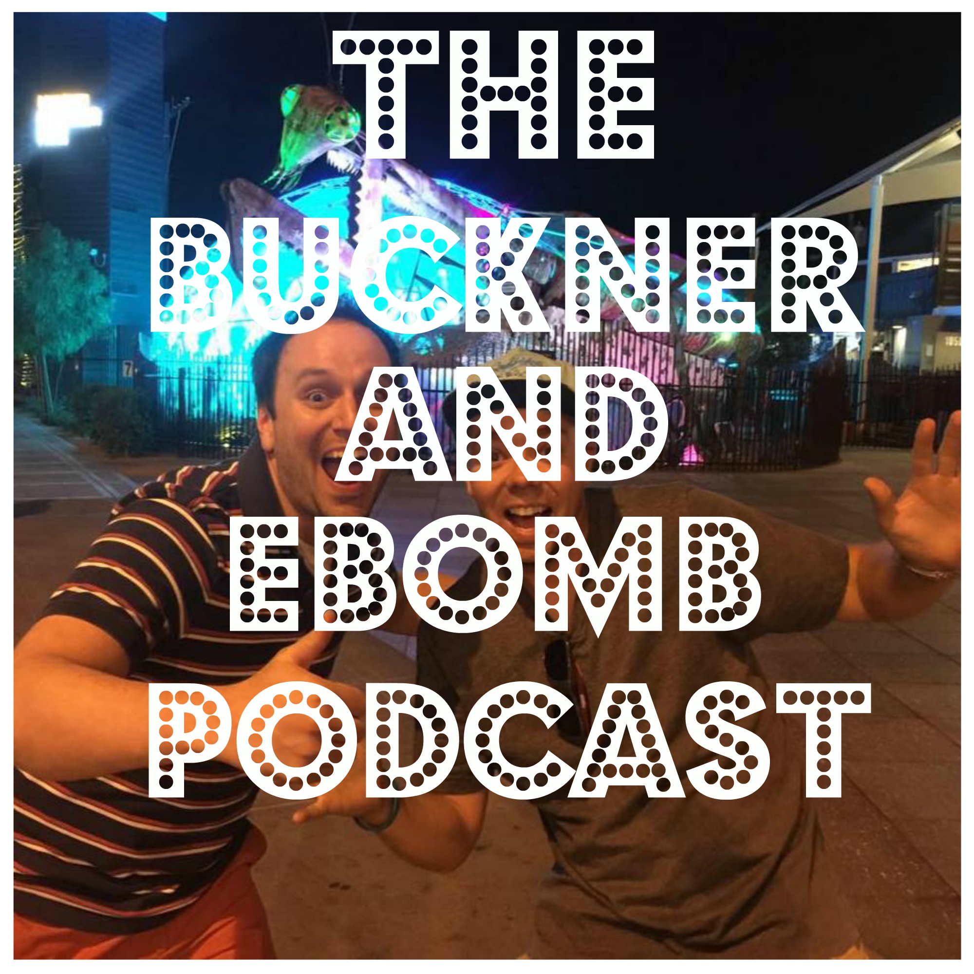 Buckner & Ebomb Podcast!