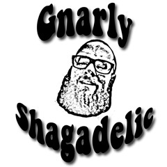 Gnarly Shagadelic