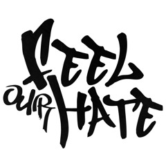 Feel Our Hate