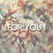 For You !