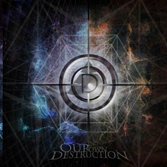 Our Own Destruction