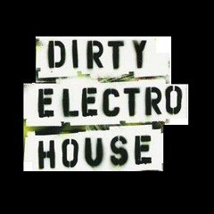 Dirty Electro House