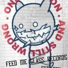 Feed me Glass Records