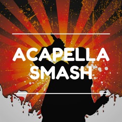 Acapella Smash