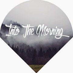 Into The Morning
