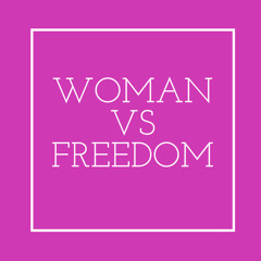 Woman vs Freedom