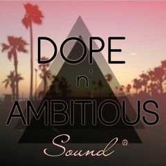 Dope n' Ambitious Sound®