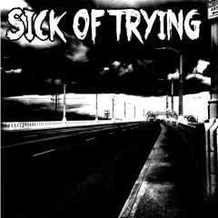 Sick Of Trying