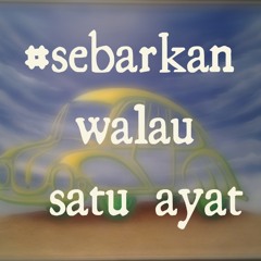 #SebarkanWalauSatuAyat