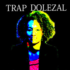 Trap Dolezal