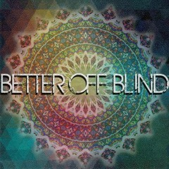 Better Off Blind
