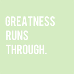 Greatness Runs Through.