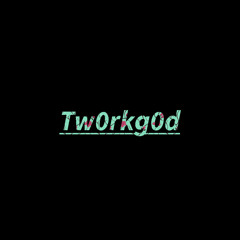 Tw0rkG0d