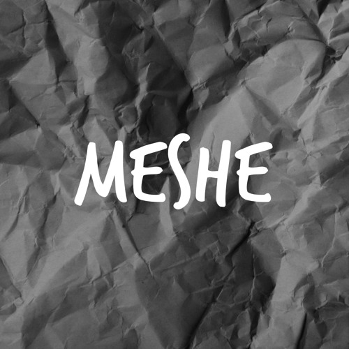 Stream Meshe music | Listen to songs, albums, playlists for free on  SoundCloud