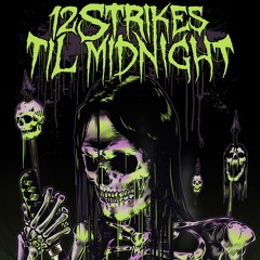 12 Strikes Til Midnight