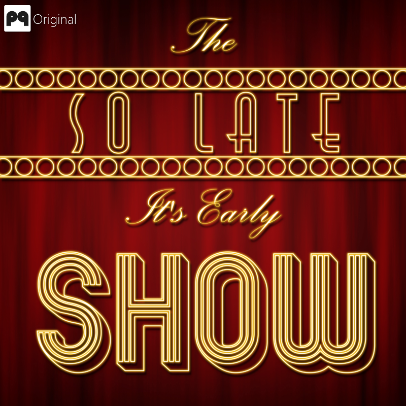 The So Late It's Early Show podcast artwork