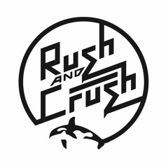 Rush and Crush