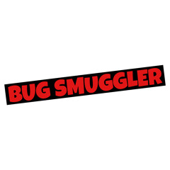 BUG SMUGGLER