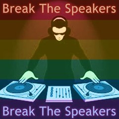 Break The Speakers