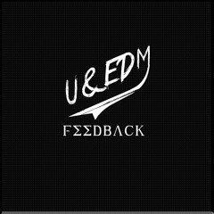 U&EDM Feedback